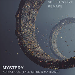 Adriatique - Mystery (Tale of Us & Mathame) | Ableton Remake